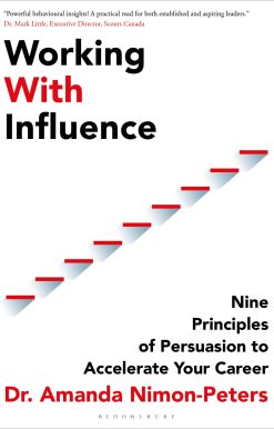 Working With Influence: Nine principles of persuasion to accelerate your career