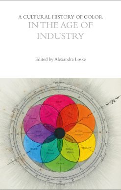 A Cultural History of Color in the Age of Industry