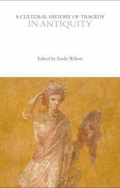 A Cultural History of Tragedy in Antiquity