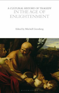 A Cultural History of Tragedy in the Age of Enlightenment