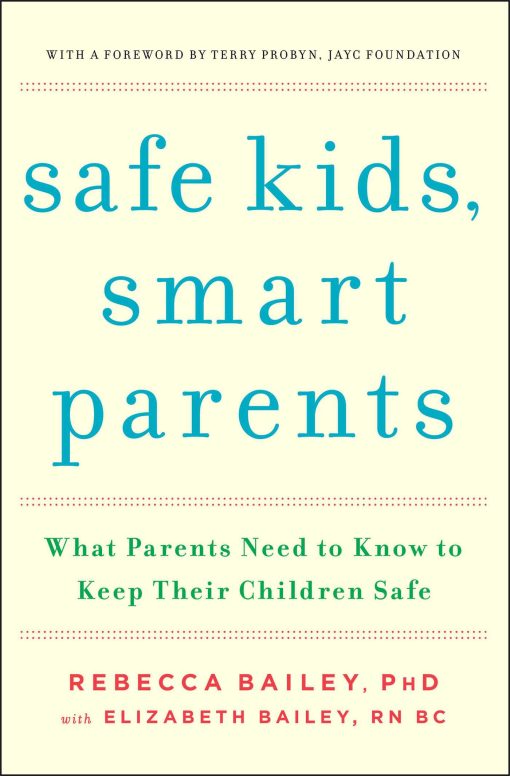 Safe Kids, Smart Parents: What Parents Need to Know to Keep Their Children Safe