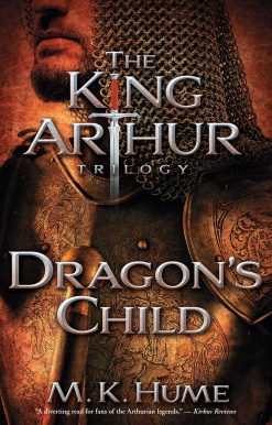 The King Arthur Trilogy Book One: Dragon's Child
