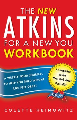 The New Atkins for a New You Workbook: A Weekly Food Journal to Help You Shed Weight and Feel Great