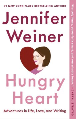 Hungry Heart: Adventures in Life, Love, and Writing