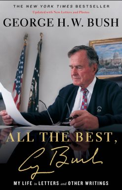All the Best, George Bush: My Life in Letters and Other Writings