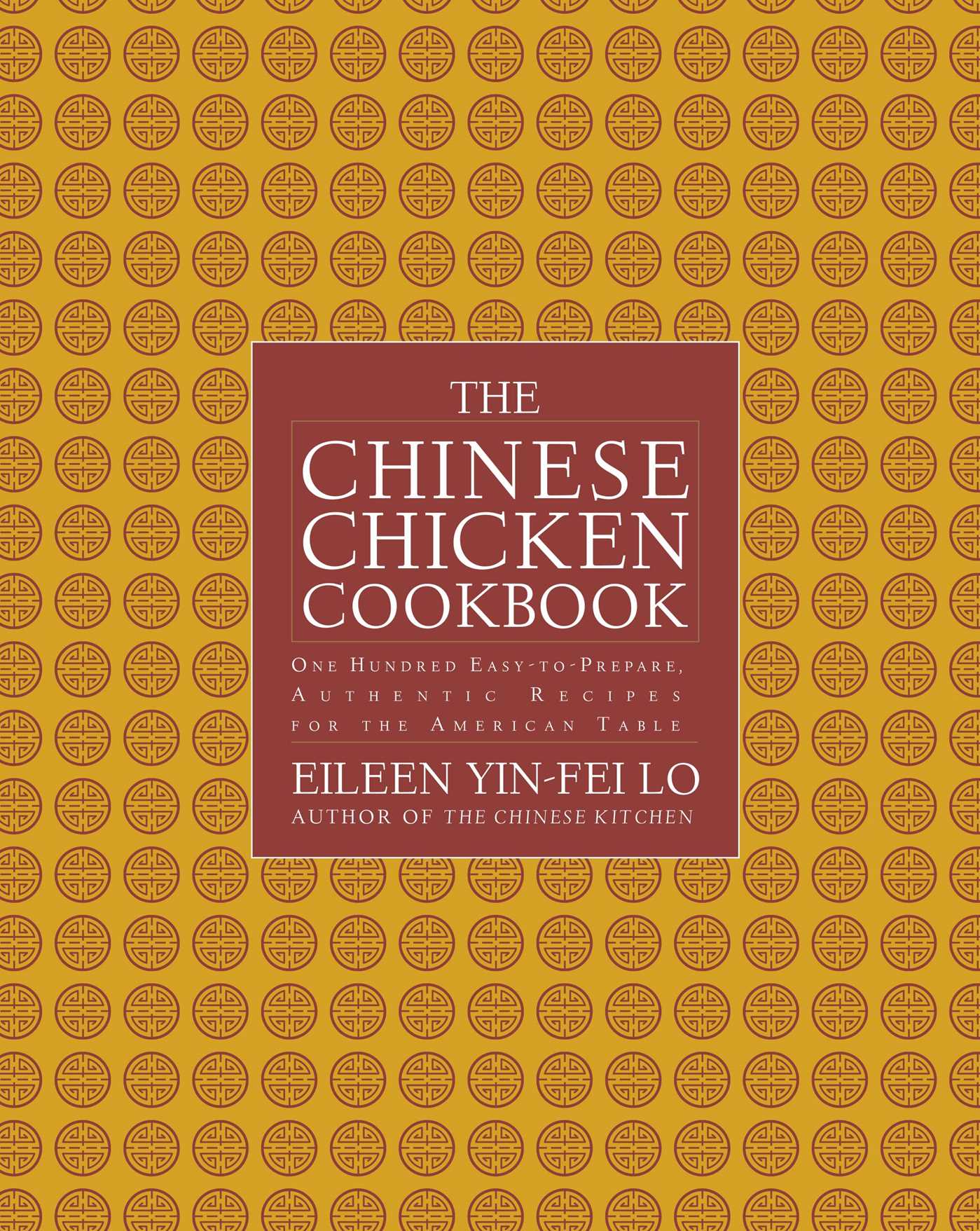 The Chinese Chicken Cookbook: 100 Easy-to-Prepare, Authentic Recipes for the Ame
