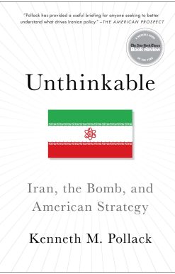 Unthinkable: Iran, the Bomb, and American Strategy