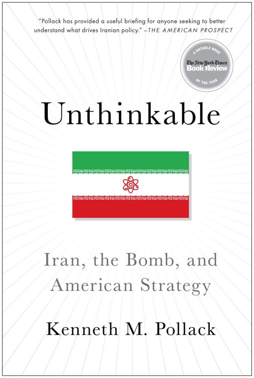 Unthinkable: Iran, the Bomb, and American Strategy