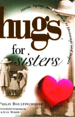 Hugs for Sisters: Stories, Sayings, and Scriptures to Encourage and