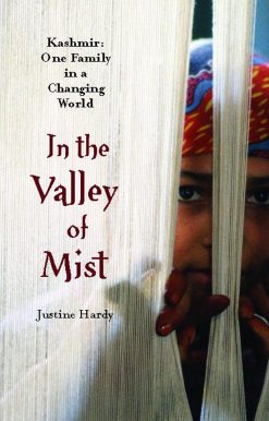 In the Valley of Mist: Kashmir: One Family In A Changing World
