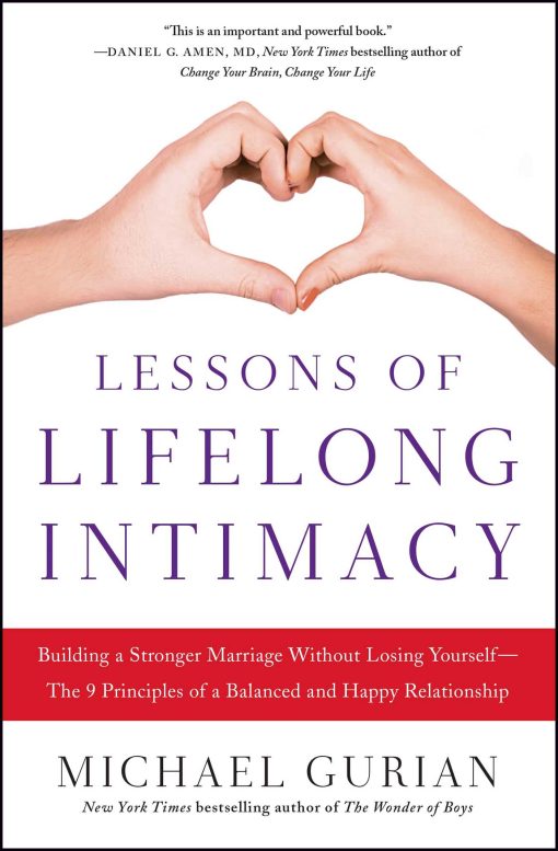 Lessons of Lifelong Intimacy: Building a Stronger Marriage Without Losing Yourselfâ€”The 9 Principles of a Balanced and Happy Relationship