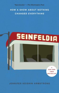 Seinfeldia: How a Show About Nothing Changed Everything