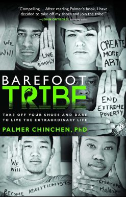 Barefoot Tribe: Take Off Your Shoes and Dare to Live the Extraordinary Life