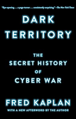 Dark Territory: The Secret History of Cyber War