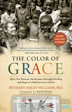 The Color of Grace: How One Woman's Brokenness Brought Healing and Hope to Child Survivors of War