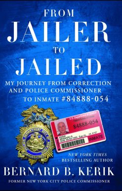 From Jailer to Jailed: My Journey from Correction and Police Commissioner to Inmate #84888-054