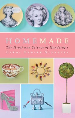 Homemade: The Heart and Science of Handcrafts