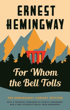 For Whom the Bell Tolls: The Hemingway Library Edition