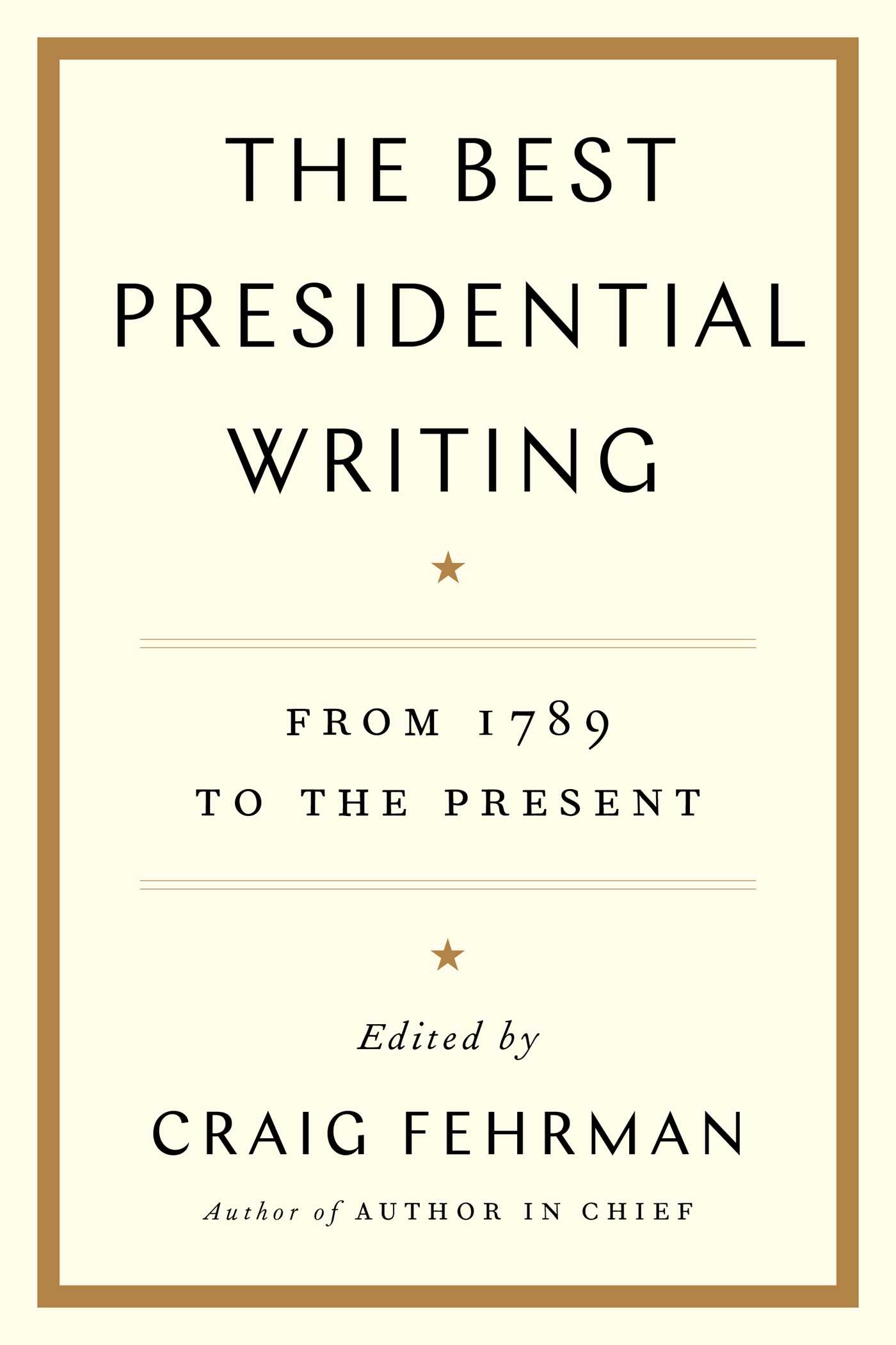 The Best Presidential Writing: From 1789 to the Present