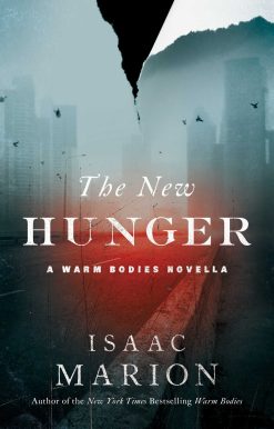 The New Hunger: A Warm Bodies Novella