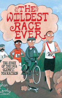 The Wildest Race Ever: The Story of the 1904 Olympic Marathon