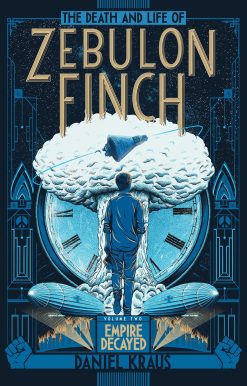 The Death and Life of Zebulon Finch, Volume Two: Empire Decayed