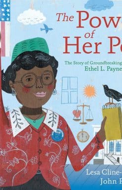 The Power of Her Pen: The Story of Groundbreaking Journalist Ethel L. Payne