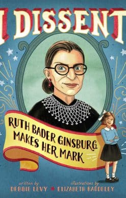 I Dissent: Ruth Bader Ginsburg Makes Her Mark