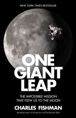 One Giant Leap: The Impossible Mission That Flew Us to the Moon