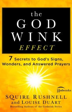 The Godwink Effect: 7 Secrets to God's Signs, Wonders, and Answered Prayers