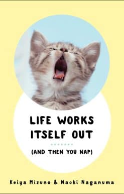 Life Works Itself Out: (And Then You Nap)