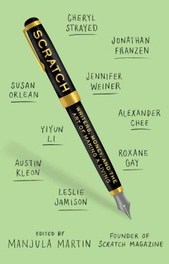 Scratch: Writers, Money, and the Art of Making a Living