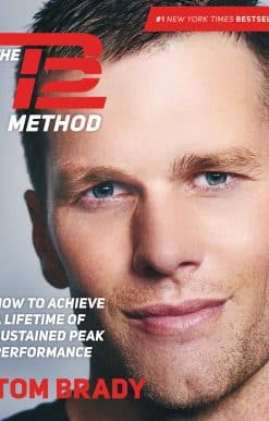 The TB12 Method: How to Achieve a Lifetime of Sustained Peak Performance