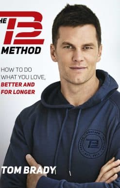 The TB12 Method: How to Do What You Love, Better and for Longer