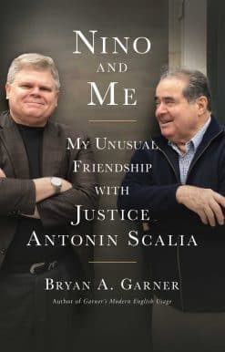Nino and Me: My Unusual Friendship with Justice Antonin Scalia