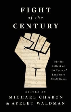 Fight of the Century: Writers Reflect on 100 Years of Landmark ACLU Cases