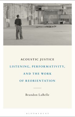 Acoustic Justice: Listening, Performativity, and the Work of Reorientation