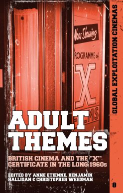 Adult Themes: British Cinema and the X Certificate in the Long 1960s