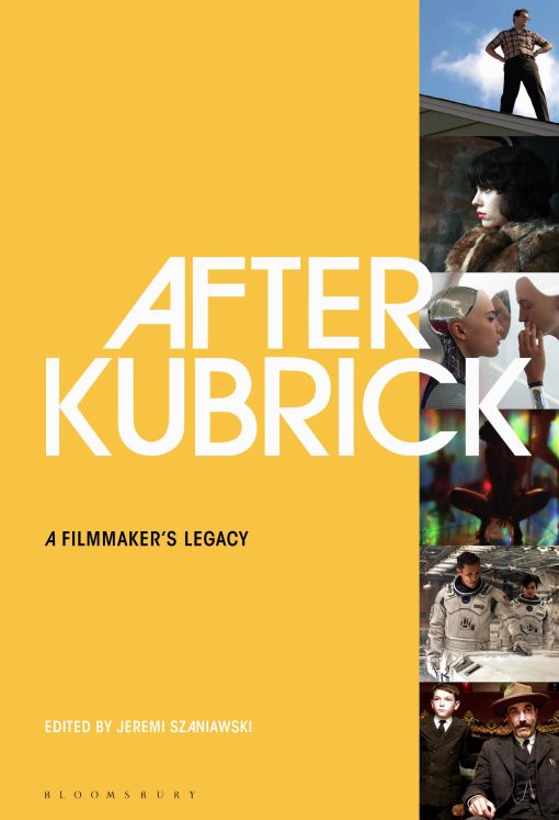 After Kubrick: A Filmmakerâ  Legacy