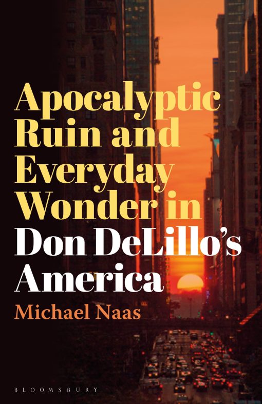 Apocalyptic Ruin and Everyday Wonder in Don DeLilloâ  America