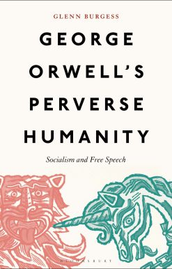 George Orwell's Perverse Humanity: Socialism and Free Speech