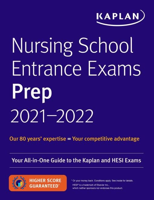 Nursing School Entrance Exams Prep 2021-2022: Your All-in-One Guide to the Kaplan and HESI Exams