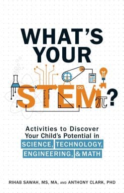What's Your STEM?: Activities to Discover Your Child's Potential in Science, Technology, Engineering, and Math