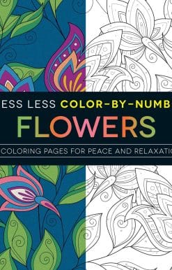 Stress Less Color-By-Number Flowers: 75 Coloring Pages for Peace and Relaxation