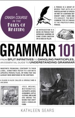 Grammar 101: From Split Infinitives to Dangling Participles, an Essential Guide to Understanding Grammar
