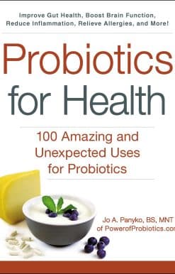 Probiotics for Health: 100 Amazing and Unexpected Uses for Probiotics
