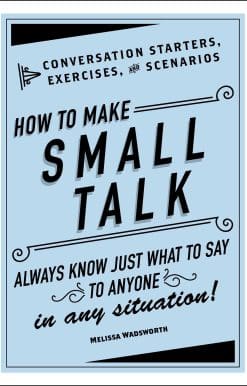 How to Make Small Talk: Conversation Starters, Exercises, and Scenarios