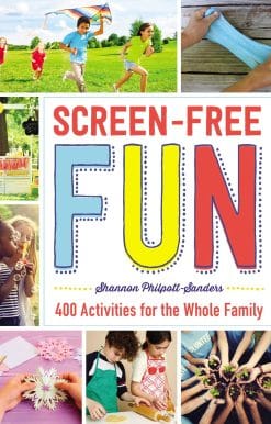 Screen-Free Fun: 400 Activities for the Whole Family