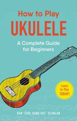 How to Play Ukulele: A Complete Guide for Beginners
