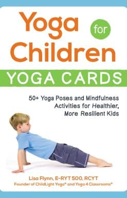 Yoga for Children--Yoga Cards: 50+ Yoga Poses and Mindfulness Activities for Healthier, More Resilient Kids